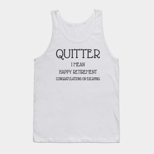 Quitter happy retirement Tank Top